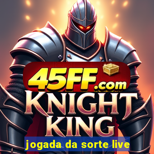 jogada da sorte live